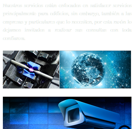 Nuestros servicios estn enfocados en satisfacer servicios principalmente para edificios, sin embargo, tambin a las empresas y particulares que lo necesiten, por esta razn lo dejamos invitados a realizar sus consultas con toda confianza.

  	 



